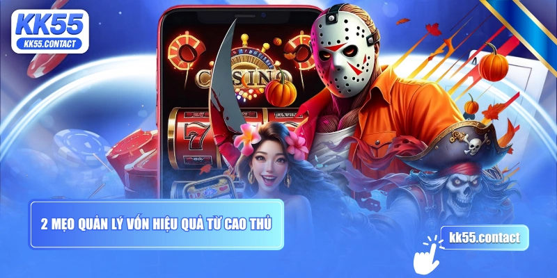 2 mẹo quản lý vốn hiệu quả từ cao thủ