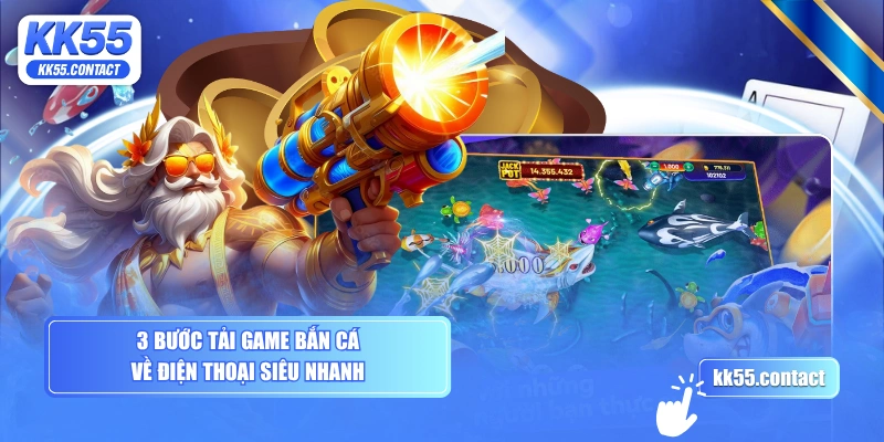 3 bước tải game bắn cá về điện thoại siêu nhanh