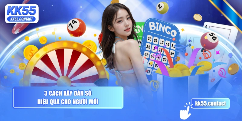 3 cách xây dàn số hiệu quả cho người mới