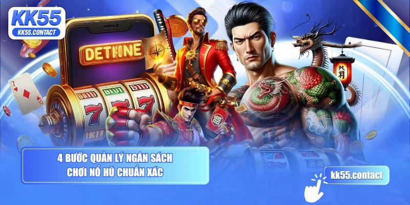 4 bước quản lý ngân sách chơi nổ hũ chuẩn xác