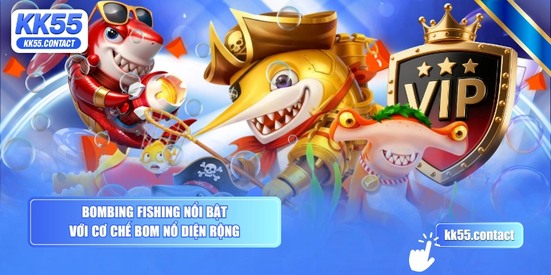 Bombing Fishing nổi bật với cơ chế bom nổ diện rộng
