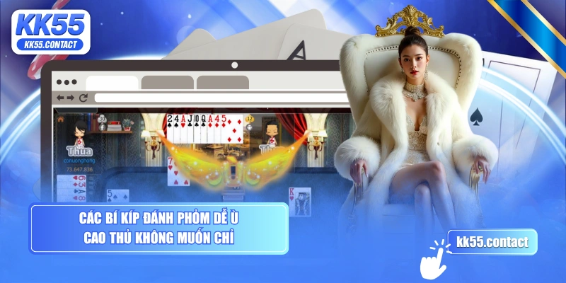 Các bí kíp đánh phỏm dễ ù cao thủ không muốn chỉ