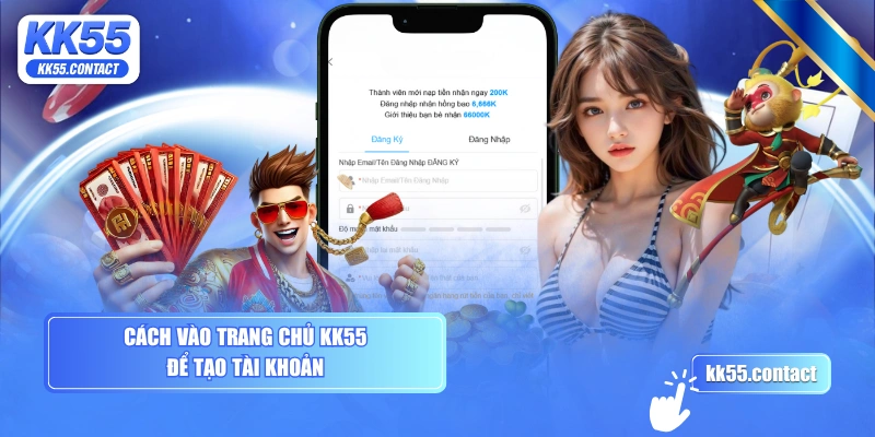 Cách vào trang chủ KK55 để tạo tài khoản