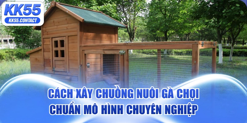 chuồng nuôi gà chọi chuẩn