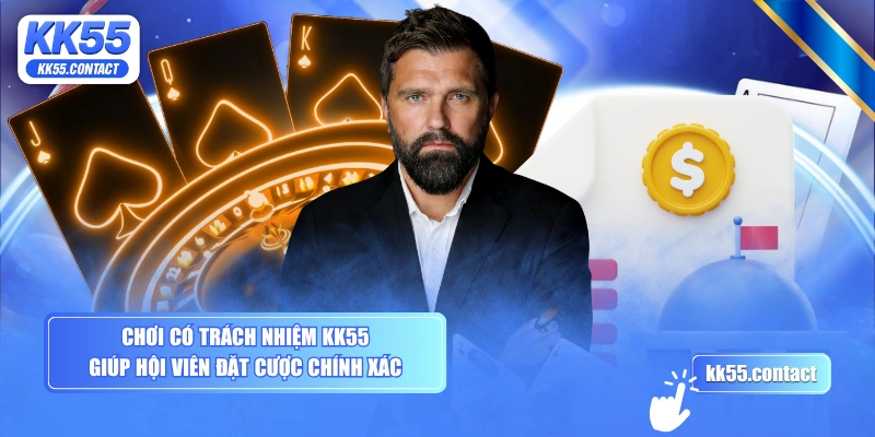 Chơi có trách nhiệm KK55 giúp hội viên đặt cược chính xác