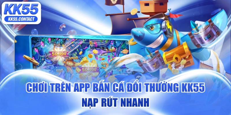 app bắn cá đổi thưởng