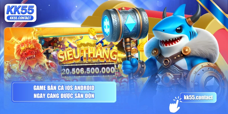 Game bắn cá iOS Android ngày càng được săn đón