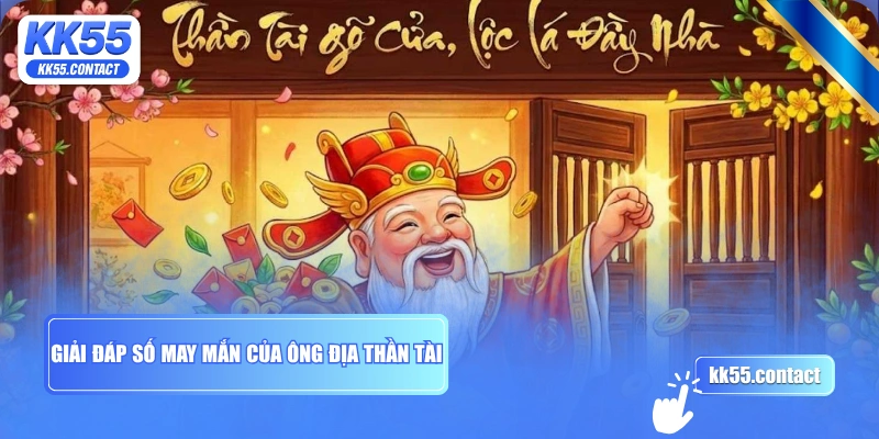 Giải đáp số may mắn của Ông Địa Thần Tài
