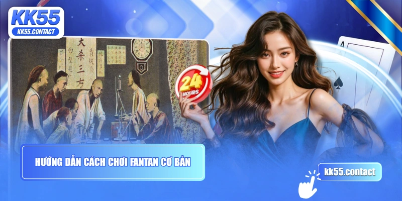 Hướng dẫn cách chơi Fantan cơ bản