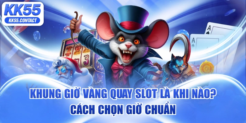 khung giờ vàng quay slot