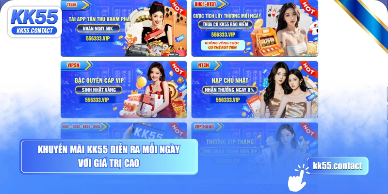 Khuyến mãi KK55 diễn ra mỗi ngày với giá trị cao