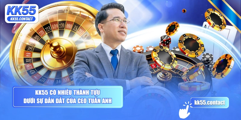 KK55 có nhiều thành tựu dưới sự dẫn dắt của CEO Tuấn Anh