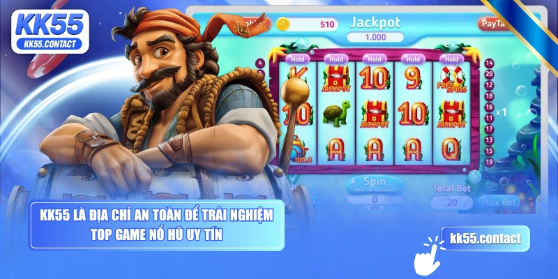 KK55 là địa chỉ an toàn để trải nghiệm top game nổ hũ uy tín