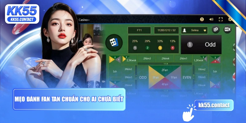 Mẹo đánh Fan tan chuẩn cho ai chưa biết