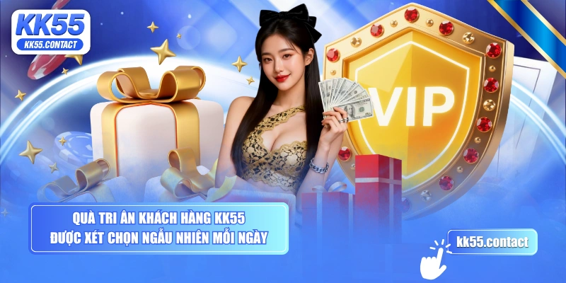 Quà tri ân khách hàng KK55 được xét chọn ngẫu nhiên mỗi ngày