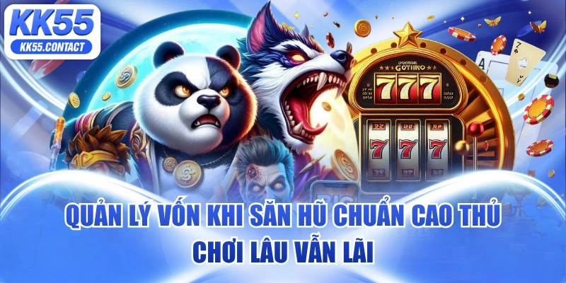 quản lý vốn khi săn hũ