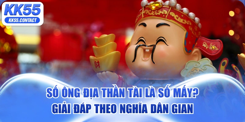 số ông địa thần tài là số mấy