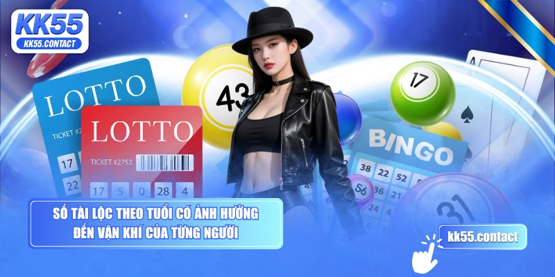 Số tài lộc theo tuổi có ảnh hưởng đến vận khí của từng người