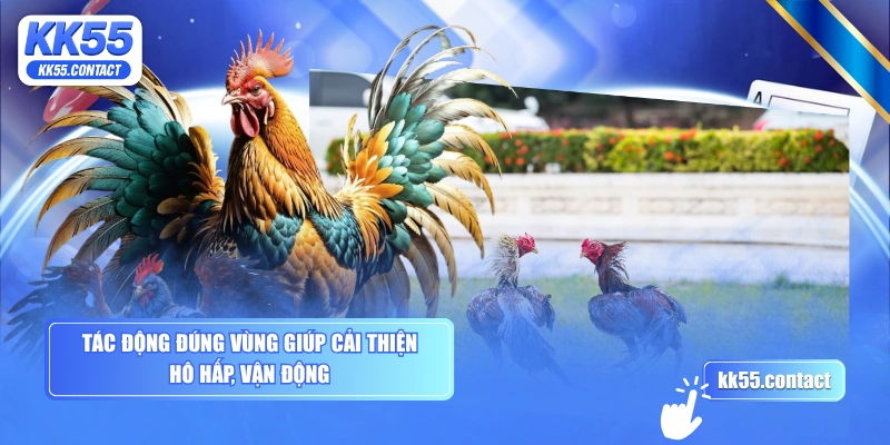 Tác động đúng vùng giúp cải thiện hô hấp, vận động