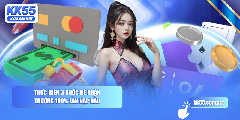 Thực hiện 3 bước để nhận thưởng 100% lần nạp đầu