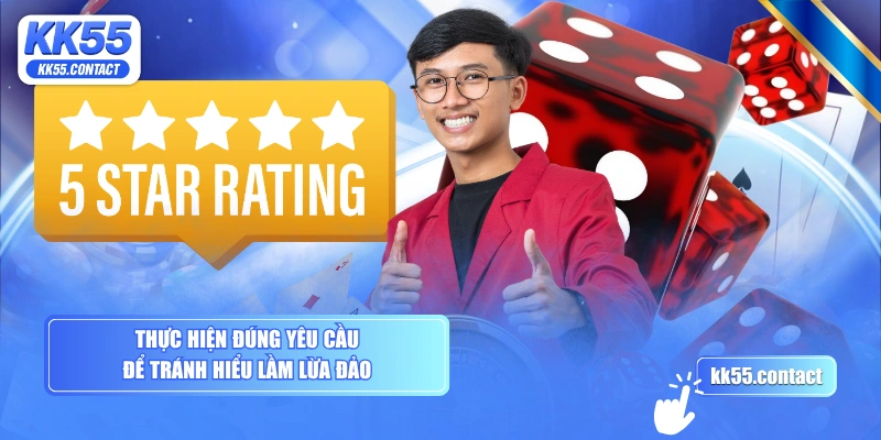 Thực hiện đúng yêu cầu  để tránh hiểu lầm lừa đảo