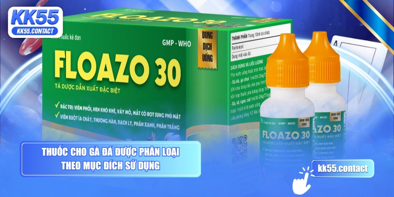 Thuốc cho gà đá được phân loại theo mục đích sử dụng