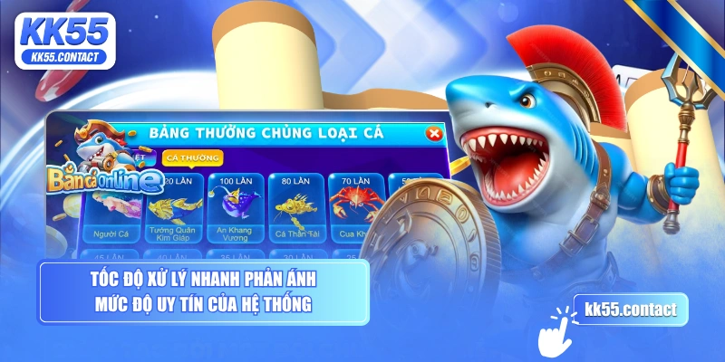 Tốc độ xử lý nhanh phản ánh mức độ uy tín của hệ thống