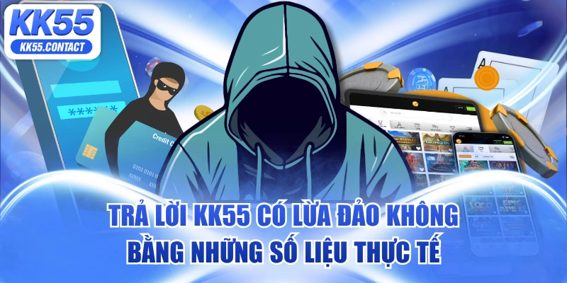 KK55 có lừa đảo không