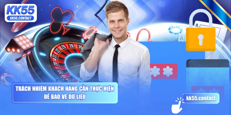 Trách nhiệm khách hàng cần thực hiện để bảo vệ dữ liệu
