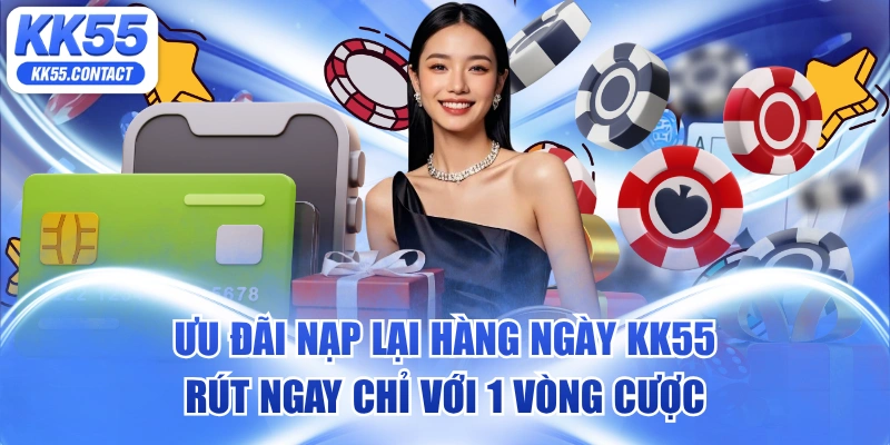 ưu đãi nạp lại hàng ngày KK55