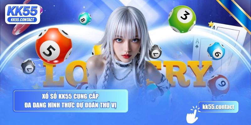 Xổ số KK55 cung cấp đa dạng hình thức dự đoán thú vị