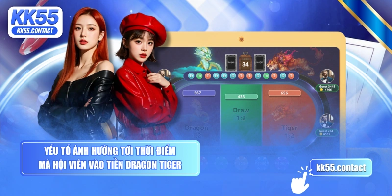 Yếu tố ảnh hưởng tới thời điểm mà hội viên vào tiền Dragon Tiger